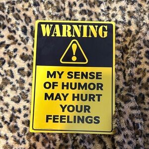 Warning! My sense of humor may hurt your feelings - Metal Frame